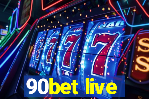 90bet live